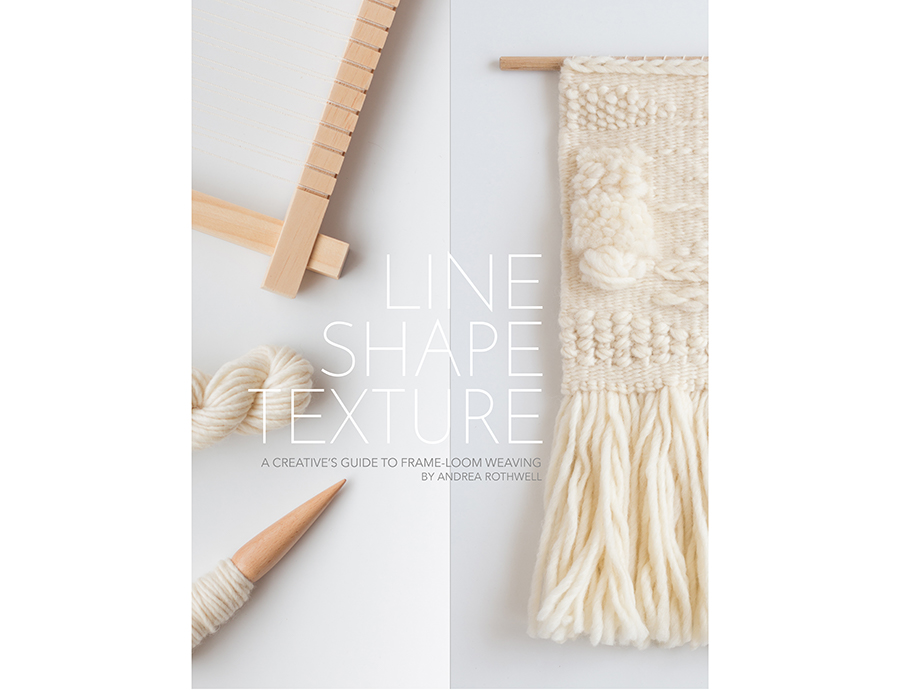 LINE SHAPE TEXTURE: A Creative's Guide to Frame-Loom Weaving – Andrea Rothwell KOEL Magazine Weaving Book